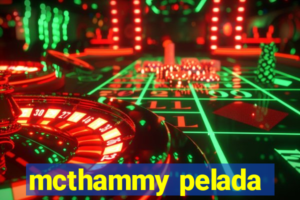 mcthammy pelada